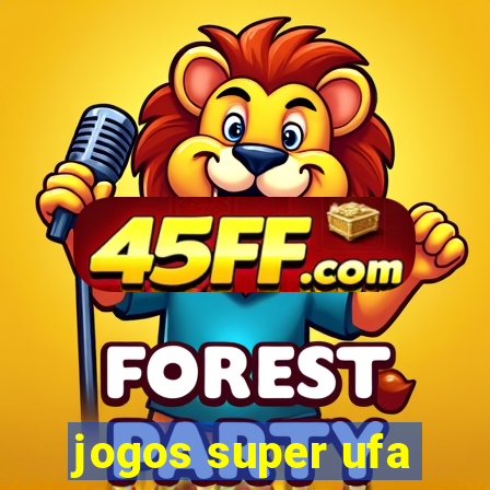 jogos super ufa